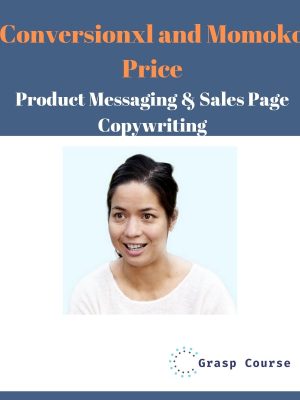 Conversionxl and Momoko Price – Product Messaging & Sales Page Copywriting