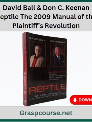 David Ball & Don C. Keenan - Reptile The 2009 Manual of the Plaintiff's Revolution