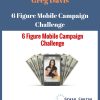 Greg Davis – 6 Figure Mobile Campaign Challenge