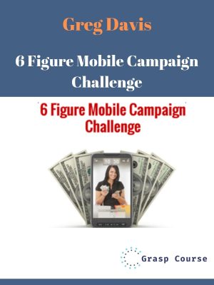 Greg Davis – 6 Figure Mobile Campaign Challenge