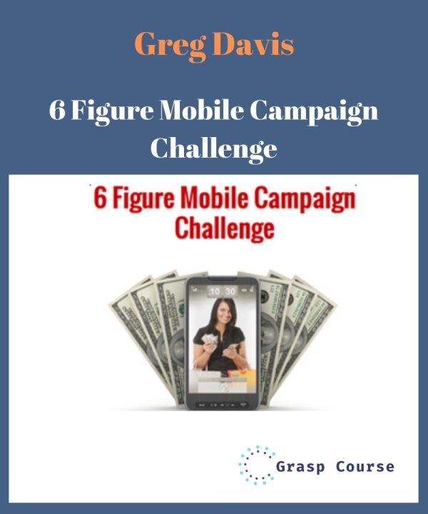 Greg Davis – 6 Figure Mobile Campaign Challenge