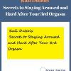 Kali Dubois – Secrets to Staying Aroused and Hard After Your 3rd Orgasm