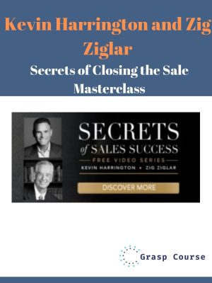 Kevin Harrington and Zig Ziglar – Secrets of Closing the Sale Masterclass