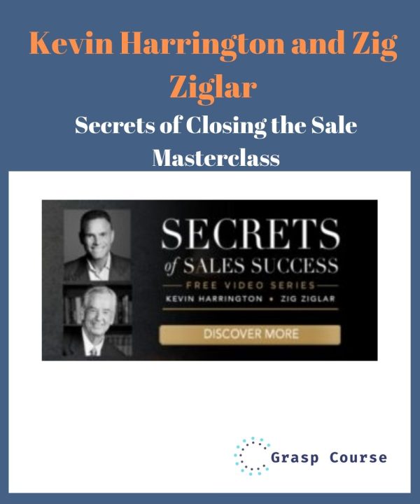 Kevin Harrington and Zig Ziglar – Secrets of Closing the Sale Masterclass