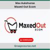 Max Aukshunas – Maxed Out Ecom