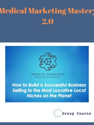 Medical Marketing Mastery 2.0