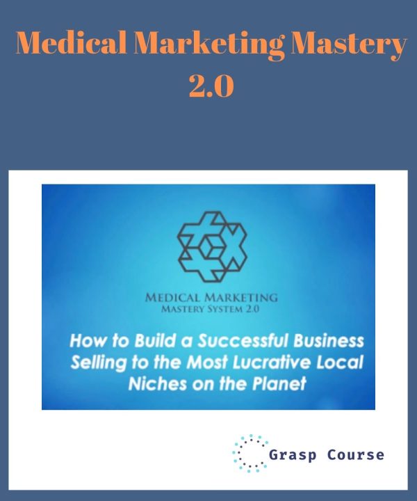 Medical Marketing Mastery 2.0