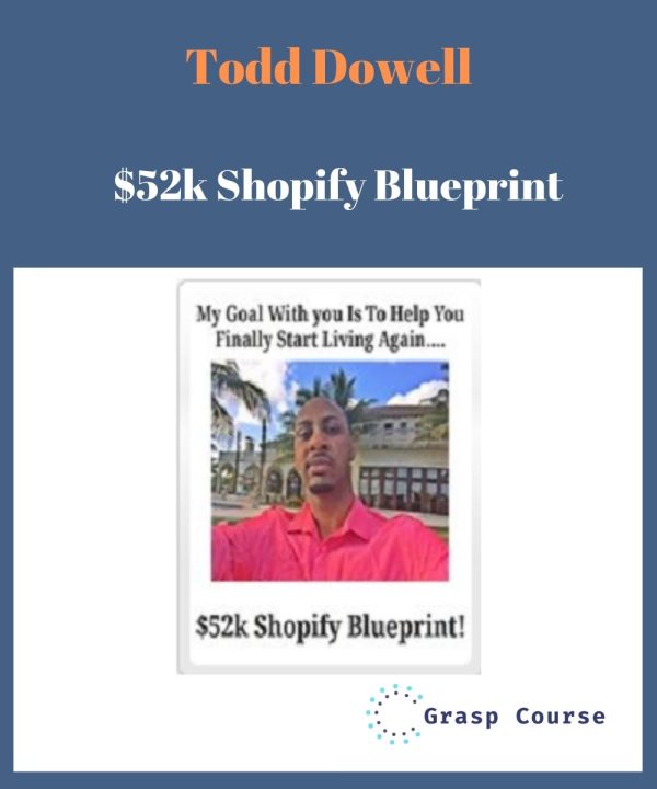 Todd Dowell – $52k Shopify Blueprint