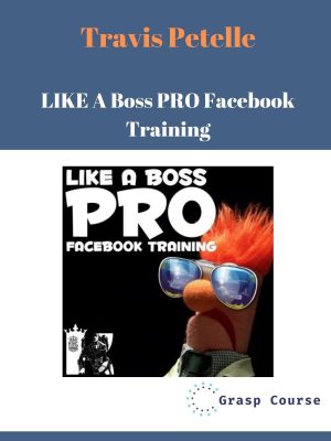 Travis Petelle – LIKE A Boss PRO Facebook Training