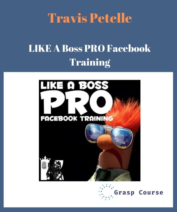 Travis Petelle – LIKE A Boss PRO Facebook Training