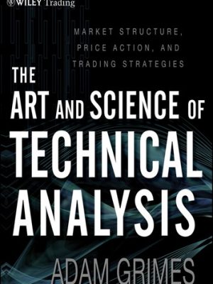 Adam Grimes – The Art and Science of Technical Analysis