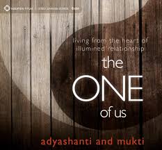 Adyashanti & Mukti – The One of Us: Living from the Heart of Awakened Relationship (2015)