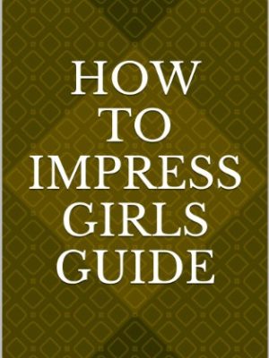 Ag Glinz – How To Impress Girls Guide