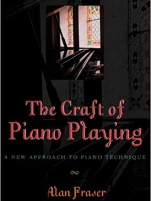 Alan Fraser – The Craft of Plano Playing