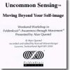 Alan Questel – Uncommon Sensing – Feldenkrais