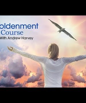 Andrew Harvey – The Engoldenment Course