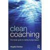 Angela Dunbar – Clean Coaching: The Insider Guide To Making Change Happen