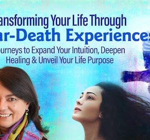 Anita Moorjani – Transforming Your Life Through Near-Death Experiences
