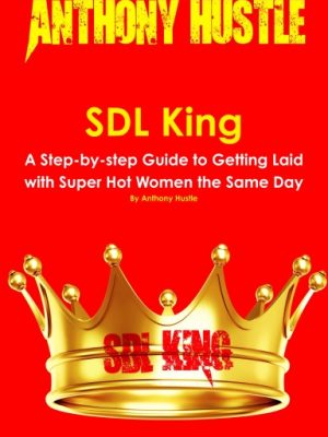 Anthony Hustle – SDL King – A Step-by-step Guide to Getting Laid with