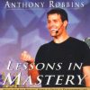 Anthony Robbins – Lessons in Mastery