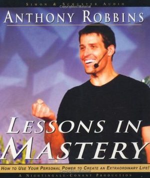 Anthony Robbins – Lessons in Mastery