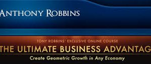 Anthony Robbins – Ultimate Business Advantage