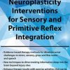 April Christopherson – Pediatric Neuroplasticity Interventions for Sensory and Primitive Reflex Integration