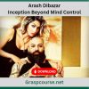 Arash Dibazar – Inception Beyond Mind Control