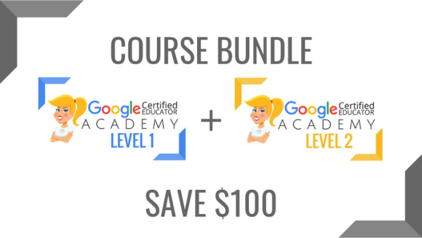 BUNDLE – Google Certified Educator Level 1 Academy and Level 2 Academy