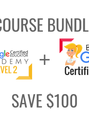 BUNDLE – Google Certified Educator Level 2 Academy and Trainer Academy