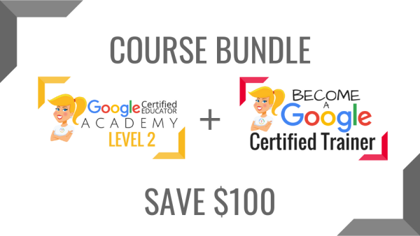 BUNDLE – Google Certified Educator Level 2 Academy and Trainer Academy