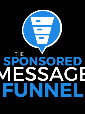 Ben Adkins – The Sponsored Message Funnel