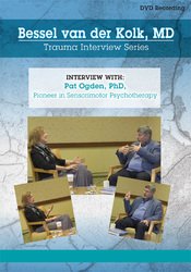 Bessel van der Kolk – Trauma Interview Series Pat Ogden – Ph.D. Pioneer in Sensorimotor Psychotherapy