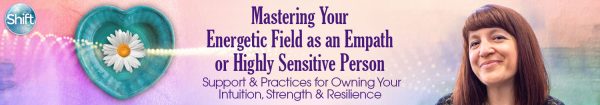 Bevin Niemann – Mastering Your Energetic Field as an Empath or Highly Sensitive Person
