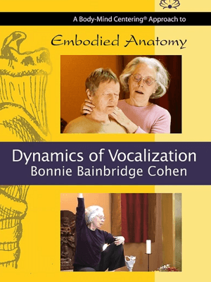 Bonnie Bainbridge Cohen – Embodied Anatomy and the Dynamics of Vocalization