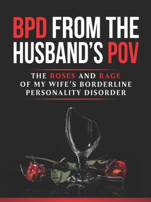 Borderline Personalities: Mood Swings and Rage in Divorce: 2 part series