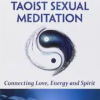 Bruce Frantzis – Taoist Sexual Meditation: Connecting Love