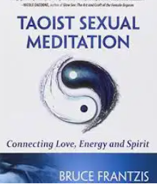 Bruce Frantzis – Taoist Sexual Meditation: Connecting Love