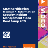 CISM Certification Domain 4- Information Security Incident Management Video Boot Camp 2019