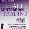 Carl A.Futia – The Art of Contrarian Trading