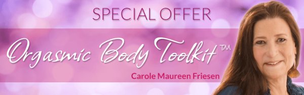 Carole Maureen Friesen – Orgasmic Body Toolkit