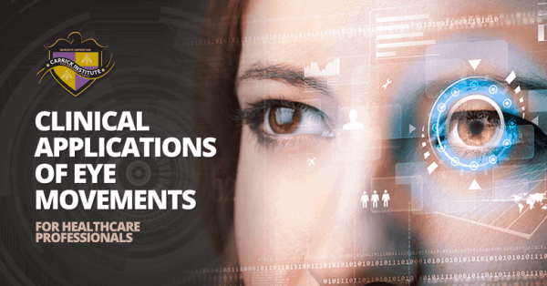 Carrick Institute – Clinical Applications of Eye Movements