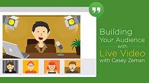 Casey Zeman – Building Your Audience with Live Video