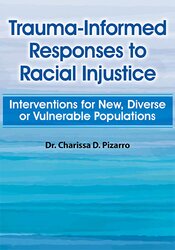 Charissa Pizarro – Trauma-Informed Responses to Racial Injustice – Interventions for New