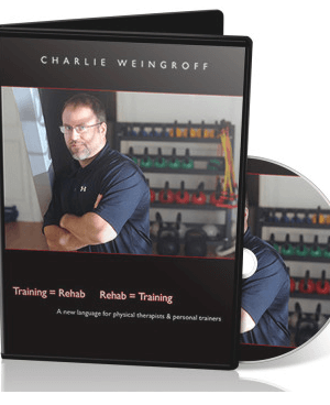 Charlie Weingroff – Training=Rehab. Rehab=Training Digital Video