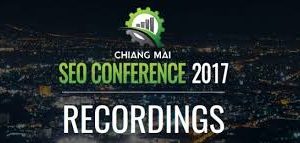 Chiang Mai – SEO Conference 2017 Recordings