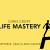 Chris Croft – Life Mastery Be Happy