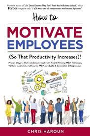 Chris Haroun – How to Motivate Employees (So That Productivity Increases)!