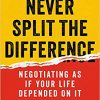 Chris Voss – Never Split the Difference Negotiation
