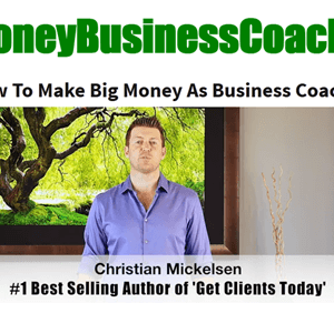 Christian Mickelson – Big Money Business Coach